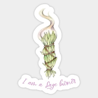 I am a Sage burner Sticker